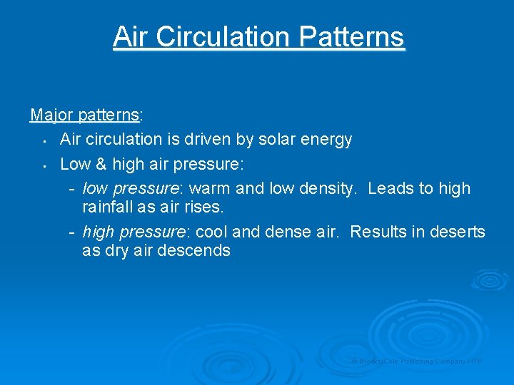 Air Circulation Patterns Major patterns: • Air circulation is driven by solar energy •