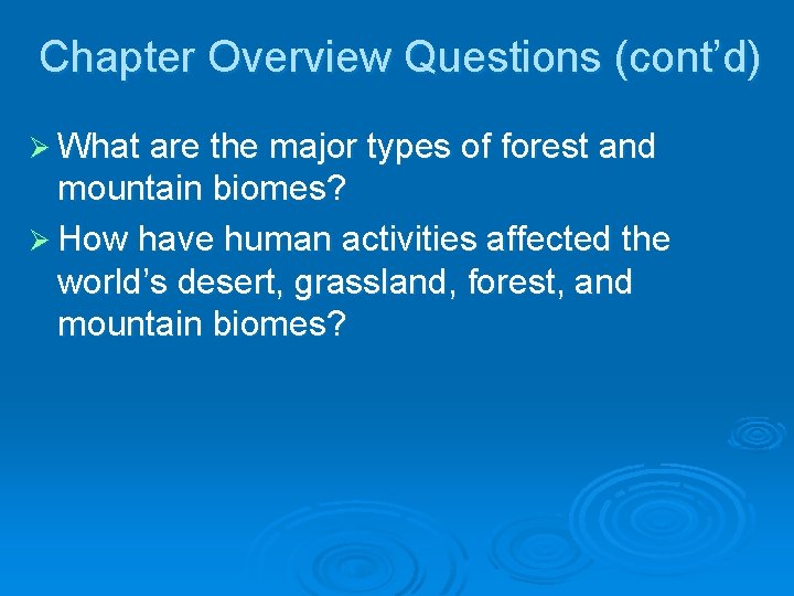 Chapter Overview Questions (cont’d) Ø What are the major types of forest and mountain