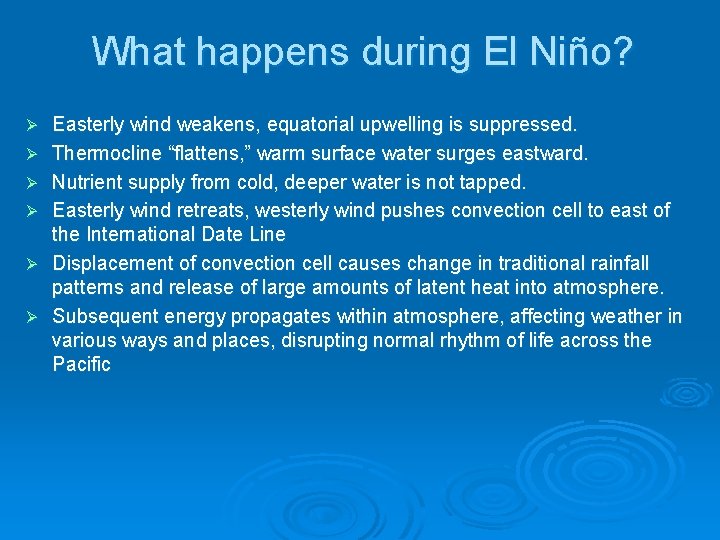 What happens during El Niño? Ø Ø Ø Easterly wind weakens, equatorial upwelling is
