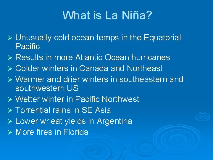 What is La Niña? Unusually cold ocean temps in the Equatorial Pacific Ø Results