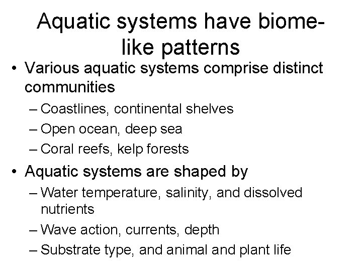 Aquatic systems have biomelike patterns • Various aquatic systems comprise distinct communities – Coastlines,