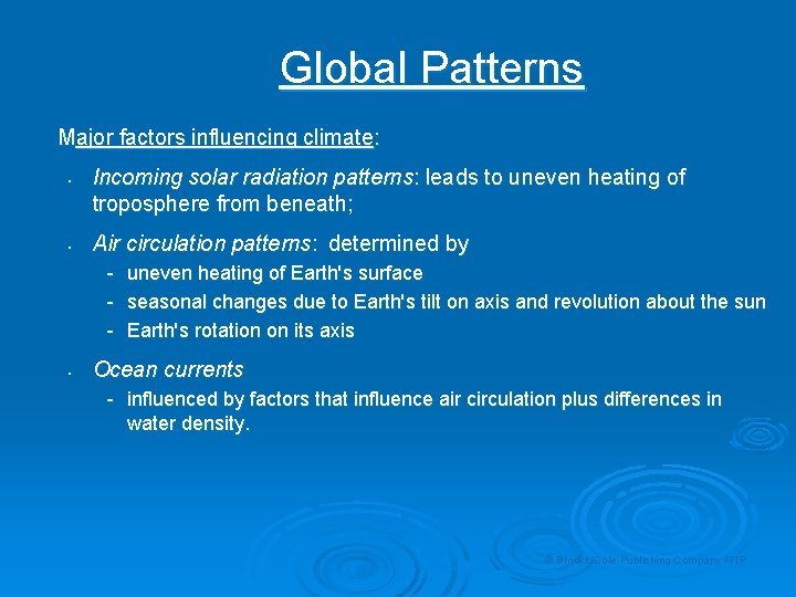 Global Patterns Major factors influencing climate: • • Incoming solar radiation patterns: leads to