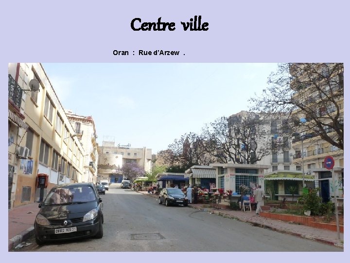 Centre ville Oran : Rue d’Arzew. 