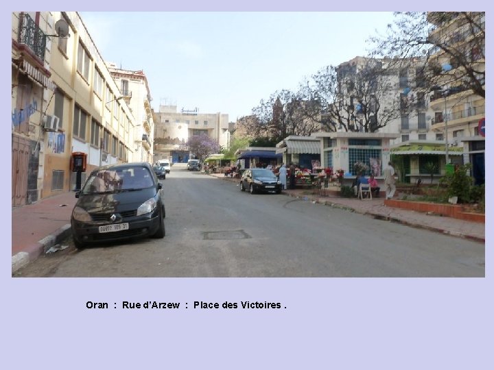 Oran : Rue d’Arzew : Place des Victoires. 