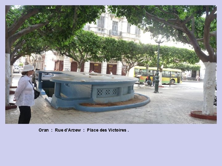 Oran : Rue d’Arzew : Place des Victoires. 