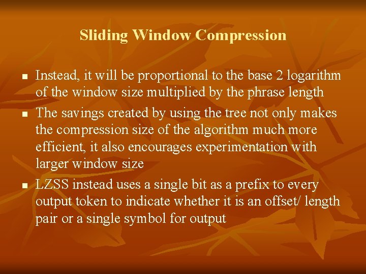 Sliding Window Compression n Instead, it will be proportional to the base 2 logarithm