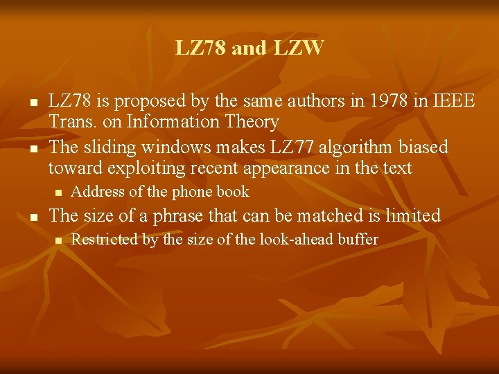 LZ 78 and LZW n n LZ 78 is proposed by the same authors