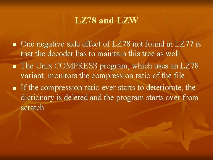 LZ 78 and LZW n n n One negative side effect of LZ 78