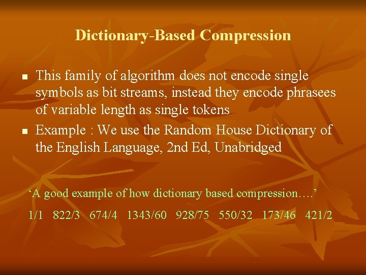 Dictionary-Based Compression n n This family of algorithm does not encode single symbols as