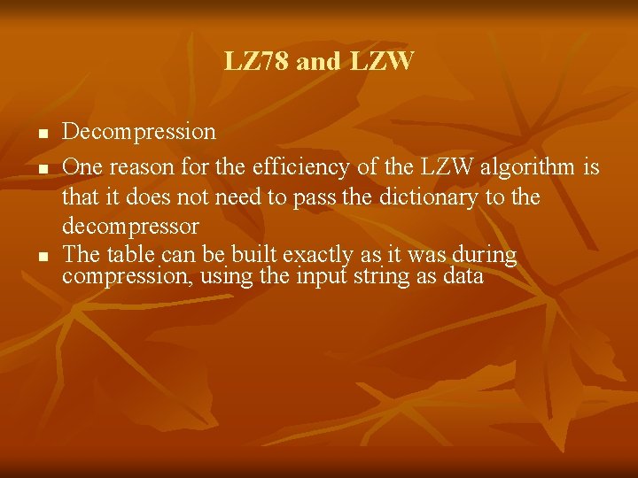 LZ 78 and LZW n n n Decompression One reason for the efficiency of