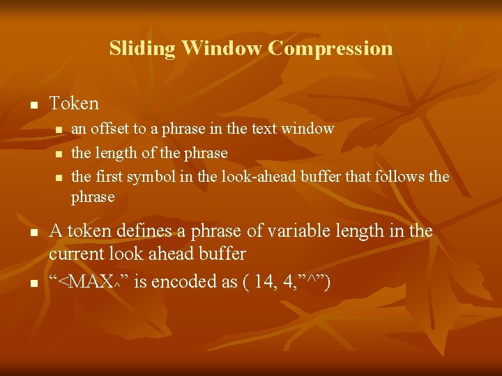 Sliding Window Compression n Token n n an offset to a phrase in the