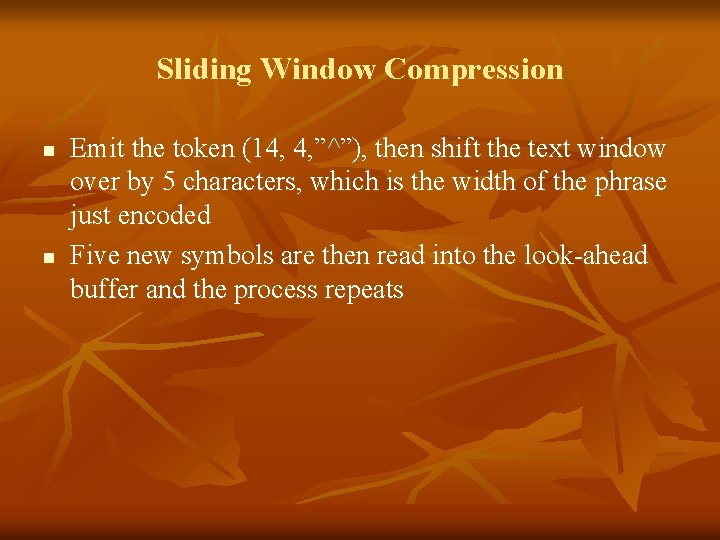 Sliding Window Compression n n Emit the token (14, 4, ”^”), then shift the