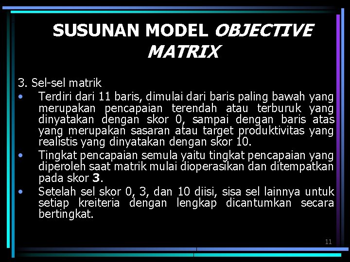 SUSUNAN MODEL OBJECTIVE MATRIX 3. Sel-sel matrik • Terdiri dari 11 baris, dimulai dari