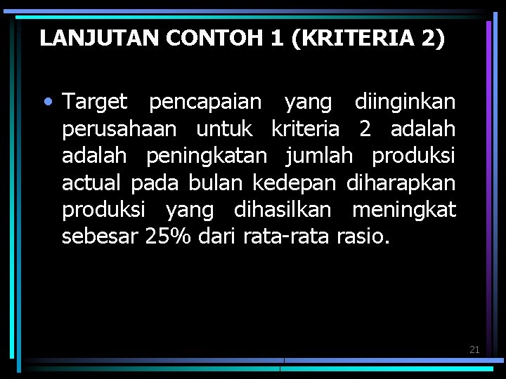 LANJUTAN CONTOH 1 (KRITERIA 2) • Target pencapaian yang diinginkan perusahaan untuk kriteria 2
