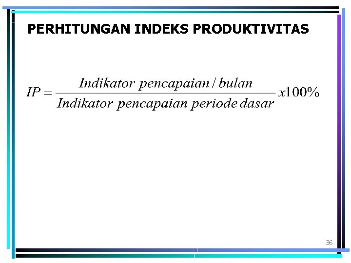 PERHITUNGAN INDEKS PRODUKTIVITAS 36 