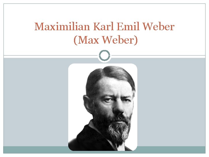 Maximilian Karl Emil Weber (Max Weber) 