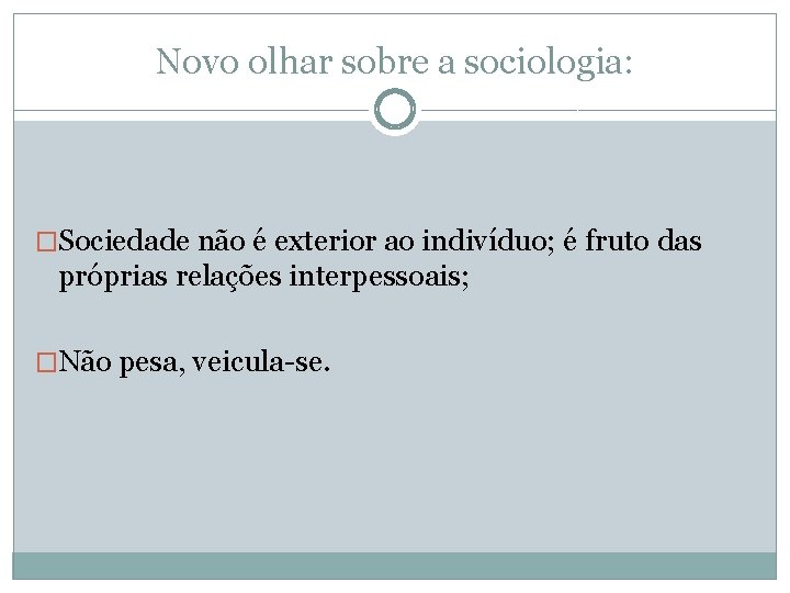 Novo olhar sobre a sociologia: �Sociedade não é exterior ao indivíduo; é fruto das