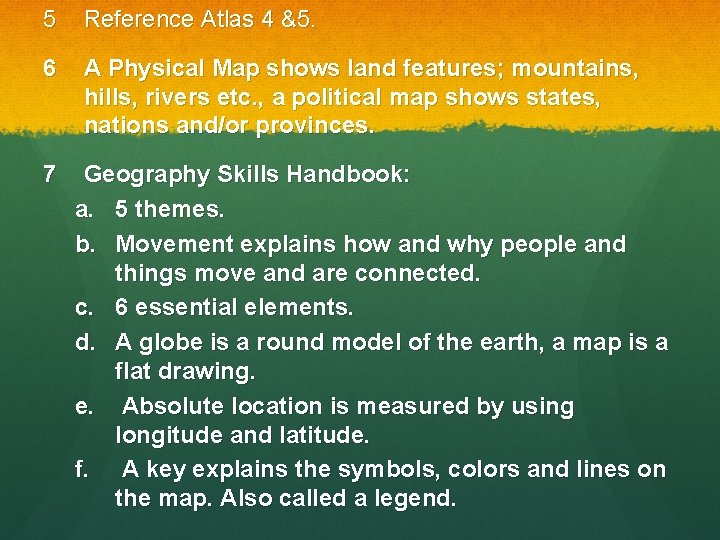 5 Reference Atlas 4 &5. 6 A Physical Map shows land features; mountains, hills,