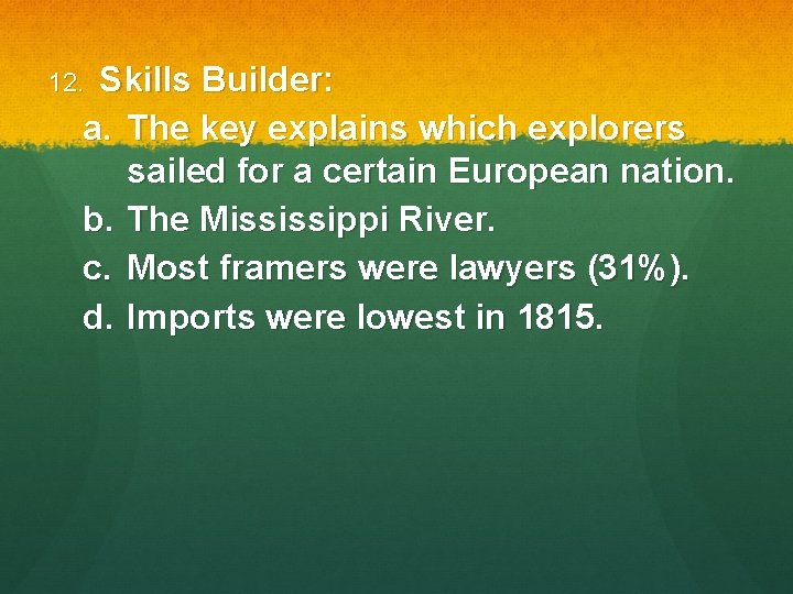 Skills Builder: a. The key explains which explorers sailed for a certain European nation.