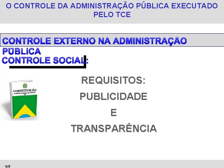 O CONTROLE DA ADMINISTRAÇÃO PÚBLICA EXECUTADO PELO TCE CONTROLE EXTERNO NA ADMINISTRAÇÃO PÚBLICA CONTROLE