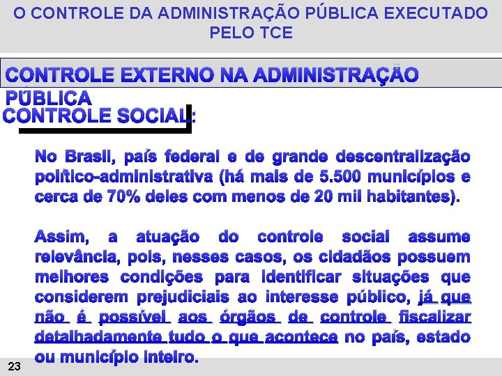 O CONTROLE DA ADMINISTRAÇÃO PÚBLICA EXECUTADO PELO TCE CONTROLE EXTERNO NA ADMINISTRAÇÃO PÚBLICA CONTROLE