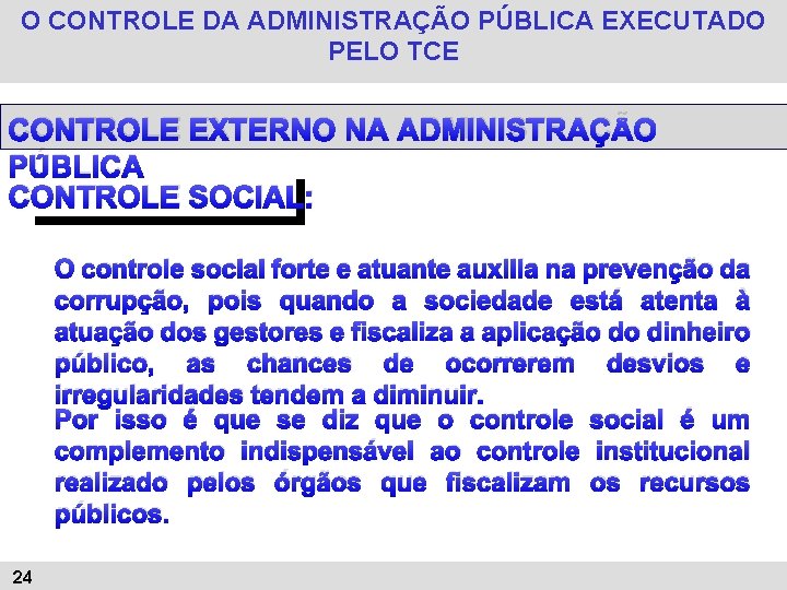 O CONTROLE DA ADMINISTRAÇÃO PÚBLICA EXECUTADO PELO TCE CONTROLE EXTERNO NA ADMINISTRAÇÃO PÚBLICA CONTROLE