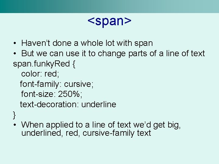 <span> • Haven’t done a whole lot with span • But we can use