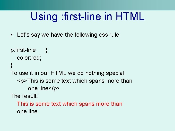 Using : first-line in HTML • Let’s say we have the following css rule