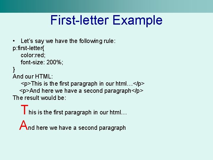 First-letter Example • Let’s say we have the following rule: p: first-letter{ color: red;