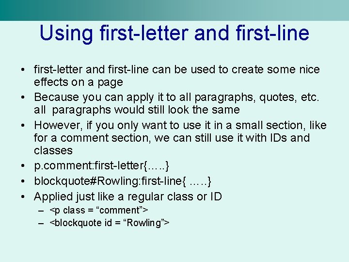 Using first-letter and first-line • first-letter and first-line can be used to create some