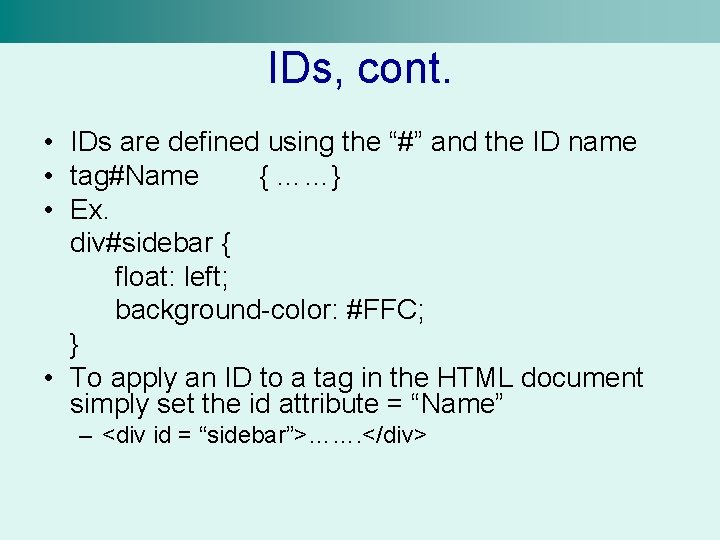 IDs, cont. • IDs are defined using the “#” and the ID name •