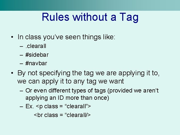 Rules without a Tag • In class you’ve seen things like: –. clearall –