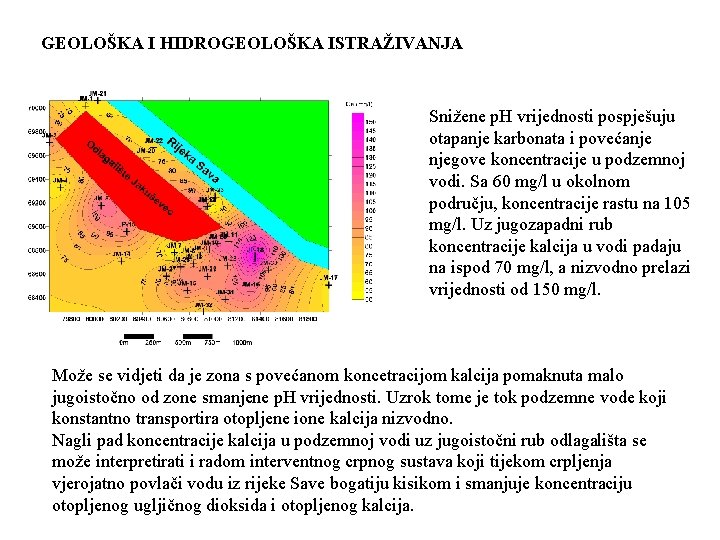 GEOLOŠKA I HIDROGEOLOŠKA ISTRAŽIVANJA Snižene p. H vrijednosti pospješuju otapanje karbonata i povećanje njegove