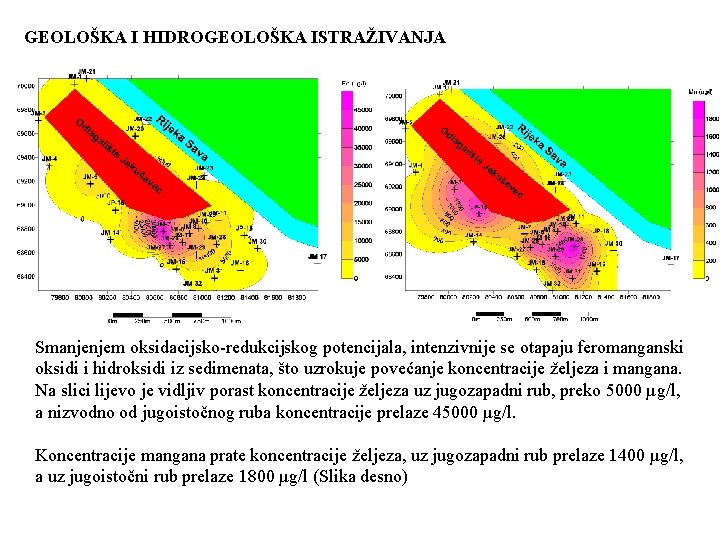 GEOLOŠKA I HIDROGEOLOŠKA ISTRAŽIVANJA Smanjenjem oksidacijsko-redukcijskog potencijala, intenzivnije se otapaju feromanganski oksidi i hidroksidi