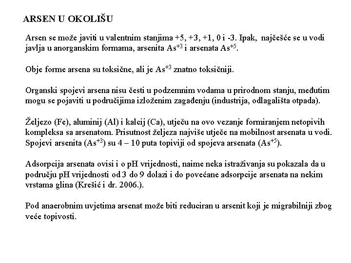 ARSEN U OKOLIŠU Arsen se može javiti u valentnim stanjima +5, +3, +1, 0