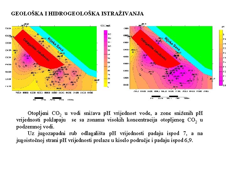 GEOLOŠKA I HIDROGEOLOŠKA ISTRAŽIVANJA Otopljeni CO 2 u vodi snižava p. H vrijednost vode,