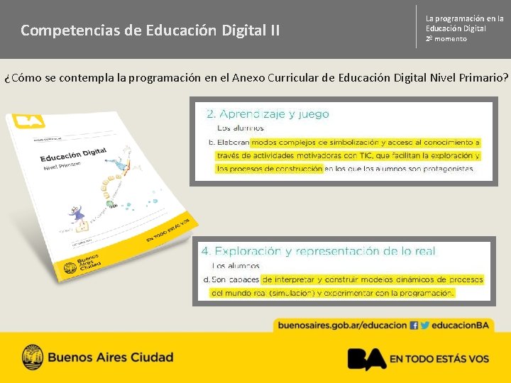 Competencias de Educación Digital II ¿Qué es programar? La programación en la 1 o