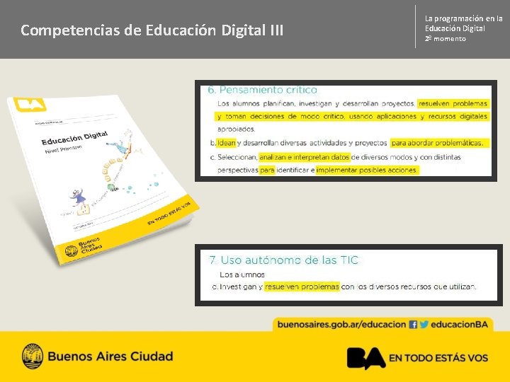 Competencias de Educación Digital III ¿Qué es programar? La programación en la 1 o