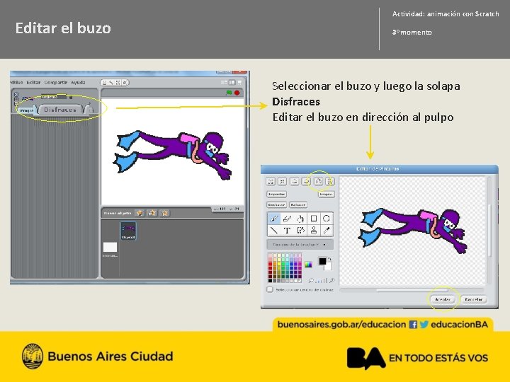 Editar el buzo Actividad: animación con Scratch 3 o momento Seleccionar el buzo y