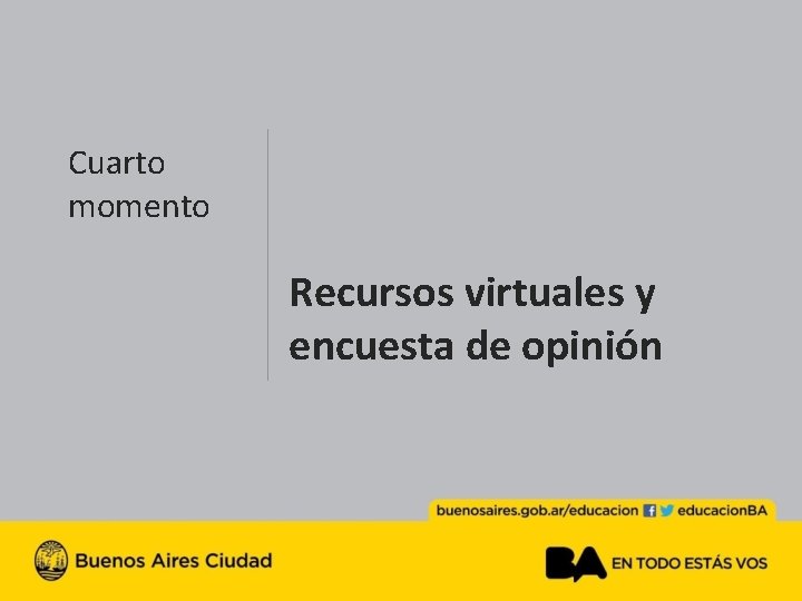 Cuarto momento Recursos virtuales y encuesta de opinión 