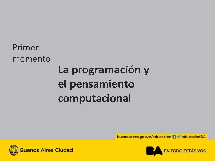 Primer momento La programación y el pensamiento computacional 