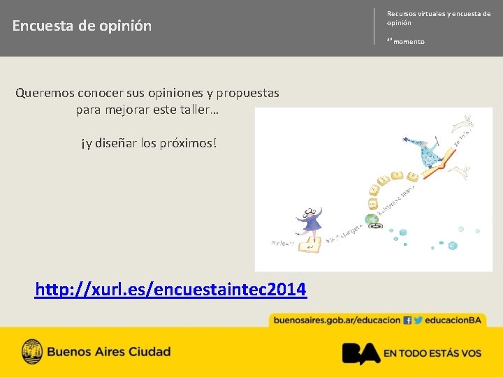 Encuesta de opinión Recursos virtuales y encuesta de opinión 4ª momento Queremos conocer sus