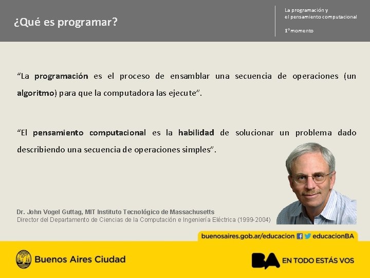 ¿Qué es programar? La programación y el pensamiento computacional 1 o momento “La programación