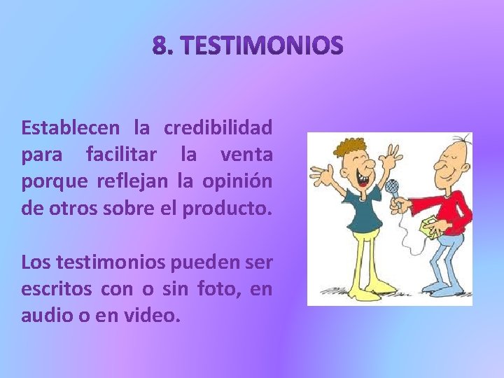 Establecen la credibilidad para facilitar la venta porque reflejan la opinión de otros sobre