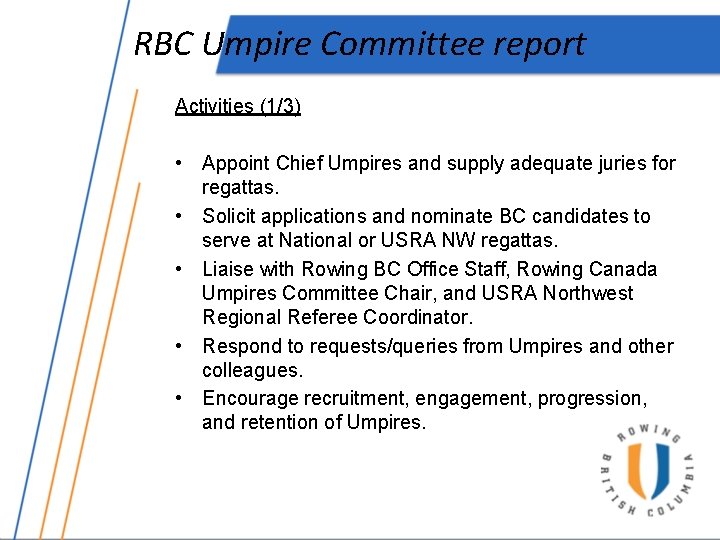 RBC Umpire Committee report Activities (1/3) • Appoint Chief Umpires and supply adequate juries