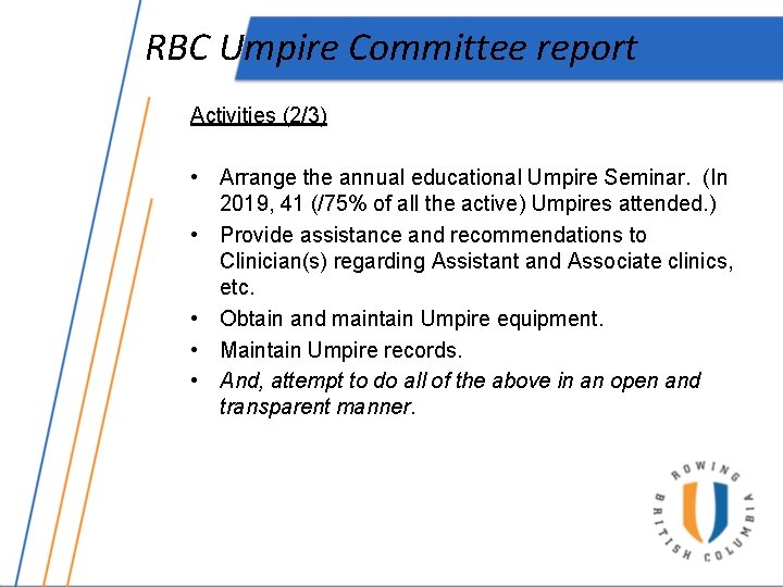 RBC Umpire Committee report Activities (2/3) • Arrange the annual educational Umpire Seminar. (In