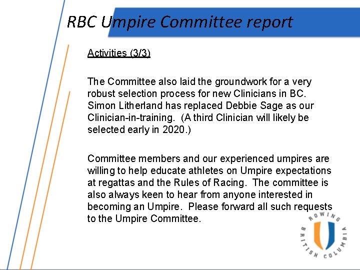 RBC Umpire Committee report Activities (3/3) The Committee also laid the groundwork for a