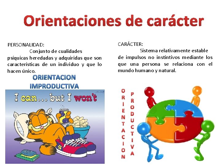 Orientaciones de carácter PERSONALIDAD: Conjunto de cualidades psíquicas heredadas y adquiridas que son características