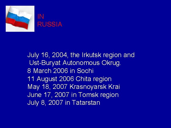 IN RUSSIA July 16, 2004, the Irkutsk region and Ust-Buryat Autonomous Okrug. 8 March