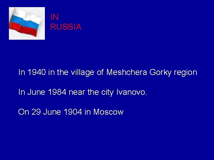 IN RUSSIA In 1940 in the village of Meshchera Gorky region In June 1984